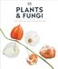 Plants DK Plants and Fungi: The Definitive Visual Guide