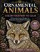 Ornamental Animals: Color Your Way to Calm: 40 Beautiful Animal Designs for Relaxation, Stress Relief & Creativity