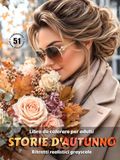 STORIE D'AUTUNNO – Libro da colorare per Adulti | Ritratti realistici in scala di grigi | Scene romantiche | per Relax, Creatività Consapevole: Edizione italiana