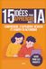15 idées pour apprendre avec l'IA: Comprendre, s’entraîner, réviser et gagner en autonomie - guide pour les parents