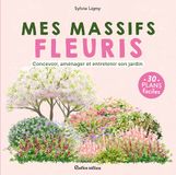 Mes Icecat Mes massifs fleuris: Concevoir, aménager et enretenir son jardin