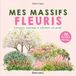 Mes Icecat Mes massifs fleuris: Concevoir, aménager et enretenir son jardin