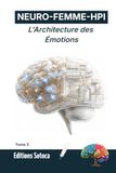 NEURO-FEMME-HPI : L'Architecture des Émotions: Maîtriser la neuroplasticité pour transformer vos automatismes en forces quotidiennes (Tome 3)