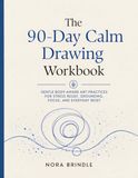 The 90-Day Calm Drawing Workbook