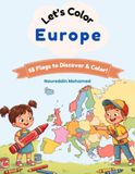 Let's Color Europe: 55 Flags To Discover & Color!