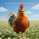 STANLEY THE CROWING COCKEREL