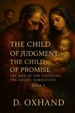The Independently Published The Rise of the Anointed: The Asahel Narratives-The Child of Judgment, The Child of Promise