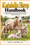 Katahdin Sheep Handbook: A Practical Guide to Feeding, Grazing, Breeding, Lambing, Health, Flock Management, Parasite Control, and Raising Productive Hair Sheep