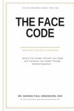 FACE CODE: How Airway, Posture, and Jaw Expansion Unlock Lifelong Sleep, Focus, and Health