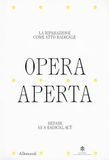 Opera aperta: La riparazione come atto radicale-Repair as a radical act. Ediz. bilingue