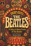 Deep The Beatles Deep Cuts, B-Sides & Album Tracks: An Unofficial Critical Guide