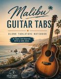 Malibu Malibu Guitar Tabs: Blank Tablature Notebook