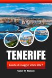 Tenerife Tenerife Guida di viaggio 2026 2027: Isole Canarie spagnole, spiagge, Parco Nazionale del Teide, Osservazione delle balene, resort di lusso, cucina locale e avventure