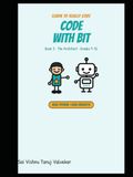 Code with Bit The Architect: Learn Real Python for Teens (Grades 9–12) — From Your First Line of Code to Your First Game | Book 3