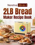 Neretva 20-in-1 2LB Bread Maker Recipe Book Full Color Edition
