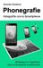 Phonegrafie. Bol Phonegrafie. Fotografie con lo Smartphone
