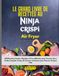 Le Grand Livre de Recettes au Ninja CRISPi Air Fryer