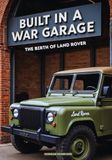 BUILT IN A WAR GARAGE: The Birth of LAND ROVER: 7