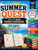 Summer Quest: 6th to 7th Grade Summer Workbook: 60 Days of Math, Reading, Writing, STEM & Critical Thinking Activities