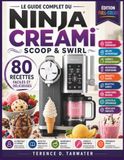 Le Ninja CREAMi Scoop & Swirl: Full-Color Edition with 80 Easy & Delicious Recipes, a Complete Beginner-to-Expert Guide to Creating ... Sorbets, Milkshakes, Frozen Desserts