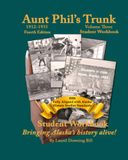 Aunt Phil's Trunk Volume Three Student Workbook Fourth Edition: Bringing Alaska's History Alive!