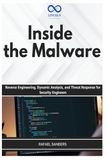 Inside Malware Inside the Malware: Reverse Engineering, Dynamic Analysis, and Threat Response for Security Engineers