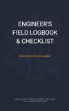 ENGINEER'S FIELD LOGBOOK & CHECKLIST