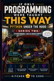 If Only Programming Were Taught This Way: Python Under the Hood