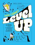 Mon Level up Mon carnet Level up: 3 mois pour s'organiser & passer au niveau supérieur !: 31596