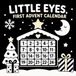 Little Eyes First Advent Calendar: High Contrast Black and White Baby Book for Newborns 0-12 Months