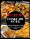 RECETTES INNSKY AIR FRYER: Le guide ultime pour cuisiner avec votre friteuse à air Innsky