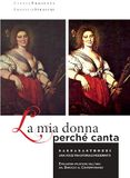 La Barbara Strozzi La mia donna perché canta. Barbara Strozzi, una voce tra storia e modernità. Evoluzioni stilistiche dell'aria dal Barocco al contemporaneo