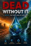 Dead Independent Survival Series Dead Without It: The Complete Guide to Water Storage, Rainwater Harvesting, and Building a Water Supply That No Emergency Can Take from You