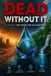 Dead Independent Survival Series Dead Without It: The Complete Guide to Water Storage, Rainwater Harvesting, and Building a Water Supply That No Emergency Can Take from You