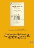Dictionnaire Raisonné de l'Architecture Française Du XIe Au XVIe Siecle: tome 5