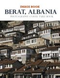 Berat, Albania: Wonderful pictures of an amazing country, buildings, and castles for travel lovers