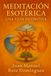 Meditación Esotérica: Una Guía Definitiva