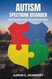Autism Spectrum Disorder: Improving Police Encounters