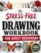The Stress-Free Drawing Workbook for Adult Beginners