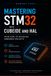 Mastering STM32 with CubeIDE and HAL: From Zero to Advanced Embedded Projects.