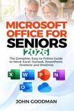 Microsoft Office for Seniors 2026: The Complete, Easy-to-Follow Guide to Word, Excel, Outlook, PowerPoint, OneNote and OneDrive