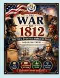 The War of 1812: Battles, Events & American Pride - Coloring Pages: 43 Educational American History Activity Worksheets with Built-In Vocabulary and Glossaries for Kids Grades 2-5