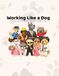 Working Like a Dog: A Funny Coloring Book of Dogs with Human Jobs