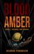 Blood Amber: Fossils, Fortunes, and Survival