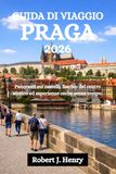 GUIDA DI VIAGGIO PRAGA 2026