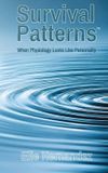 Survival Patterned Press Inc. Survival Patterns(TM): When Physiology Looks Like Personality