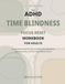 The ADHD Time Blindness Focus Reset Workbook for Adults: An Undated Guided Workbook to Build Time Awareness, Plan Realistically, and Start Tasks Without Shame