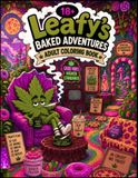 Leafy's Baked Adventures: Adult Coloring Book - 18+