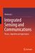 Integrated Springer Nature Integrated Sensing and Communications: Theory, Algorithm and Applications