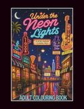 Under The Neon Lights: A Nostalgic Journey Through Vintage Neon Signs and Classic Roadside Stops